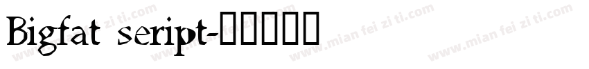 Bigfat seript字体转换
